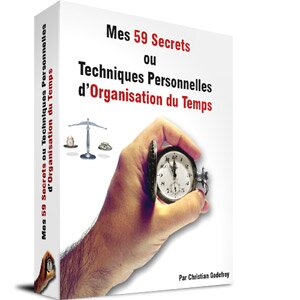 Mes 59 Secrets ou Technique Personnelles d'organisation du temps